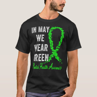 In May We Wear Green Mental Health Awareness Green T-Shirt