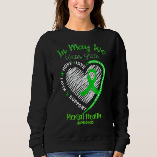 In May We Wear Green Mental Health Awareness Heart Sweatshirt