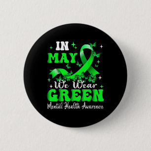 In May We Wear Green Mental Health Awareness Month 6 Cm Round Badge