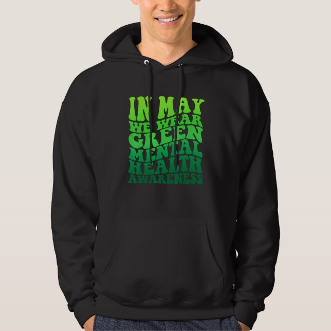 In May We Wear Green Mental Health Awareness Month Hoodie (Front)