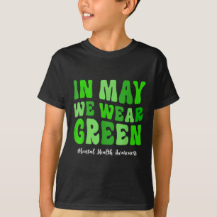 In May We Wear Green Mental Health Awareness Month T-Shirt