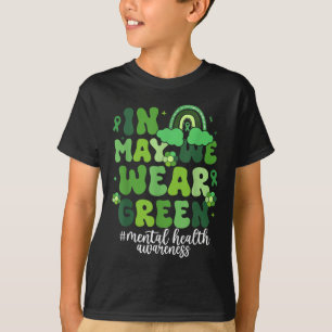 In May We Wear Green Mental Health Awareness Month T-Shirt