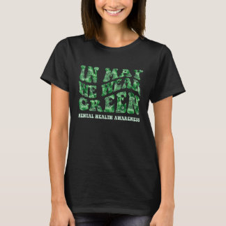 In May We Wear Green Mental Health Awareness Month T-Shirt
