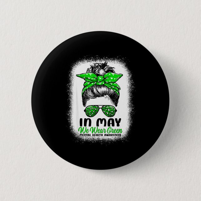 In May We Wear Green Messy Bun - Mental Health Awa 6 Cm Round Badge (Front)