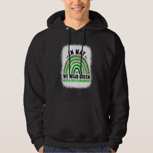 In May We Wear Green  Rainbow Mental Health Awaren Hoodie