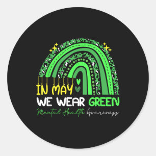 In May We Wear Green Ribbon Raibow Mental Health A Classic Round Sticker