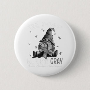 In May We Wear Grey Brain Cancer Awareness Grey 6 Cm Round Badge