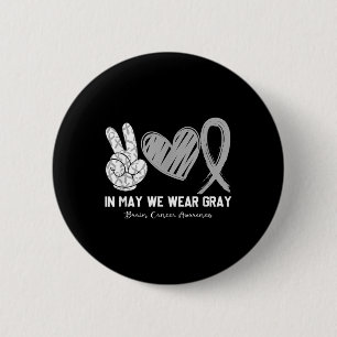 In May We Wear Grey Brain Cancer Awareness Month 6 Cm Round Badge