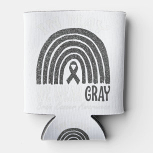 In May We Wear Grey Brain Cancer Awareness Rainbow Can Cooler