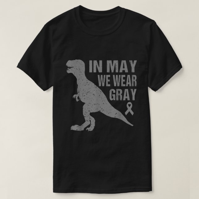 In May We Wear Grey Brain Cancer Awareness Ribbon  T-Shirt (Design Front)