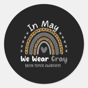 In May We Wear Grey Brain Cancer Tumour Awareness Classic Round Sticker