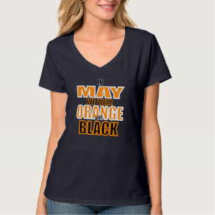 In May we wear Orange Black Philly hockey playoff T-Shirt