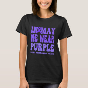 in may we wear purple lupus awareness month groovy T-Shirt