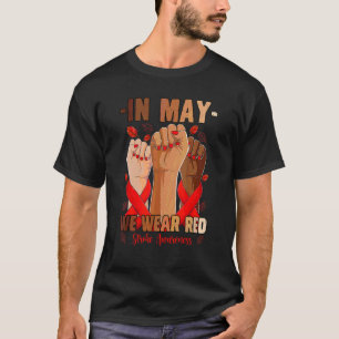 In May We Wear Red Stroke Awareness Hand T-Shirt