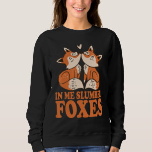 In Me Slumber Foxes Costume for Foxes Foxes Aweso Sweatshirt