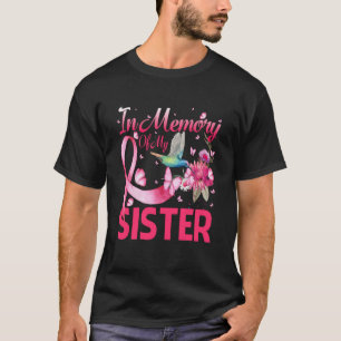 In Memory For My Sister Hummingbird Breast Cancer T-Shirt