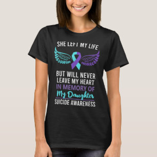 In Memory Of Daughter Suicide Awareness Prevention T-Shirt