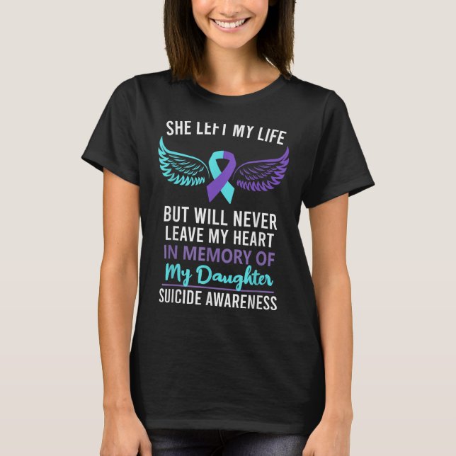 In Memory Of Daughter Suicide Awareness Prevention T-Shirt (Front)