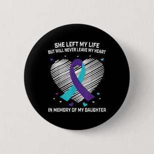 In Memory Of Loving Daughter Suicide Awareness Pre 6 Cm Round Badge