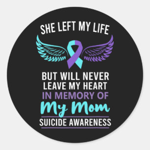 In Memory Of Mum Suicide Awareness Prevention  Classic Round Sticker