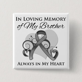 In Memory of My Brother - Brain Cancer 15 Cm Square Badge