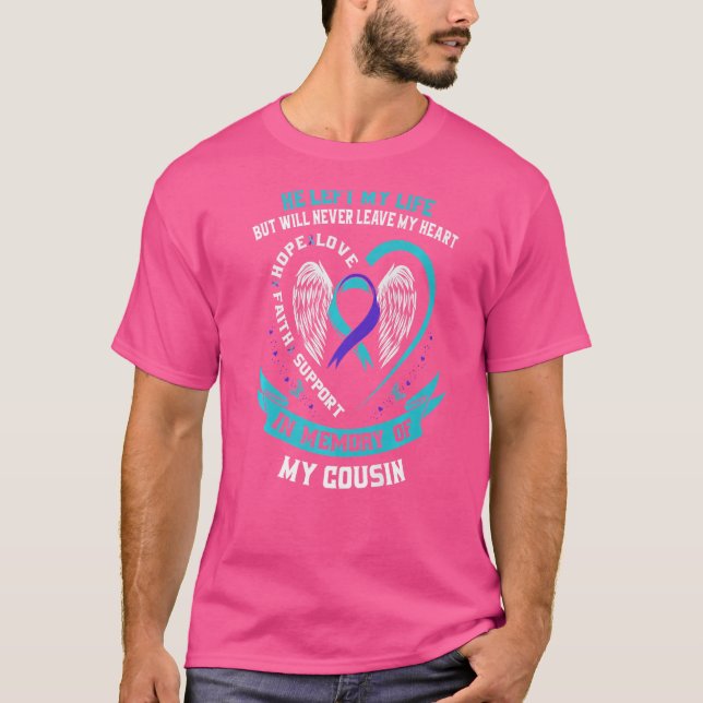 In Memory Of My Cousin Sympathy Suicide Awareness  T-Shirt (Front)