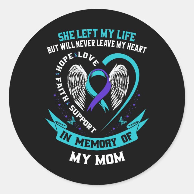 In Memory Of My Mum Loss Of Mother Suicide Awarene Classic Round Sticker (Front)