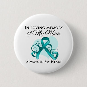 In Memory of My Mum - Ovarian Cancer 6 Cm Round Badge