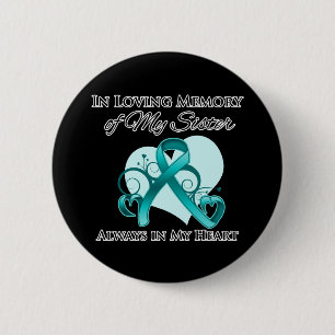 In Memory of My Sister - Ovarian Cancer 6 Cm Round Badge