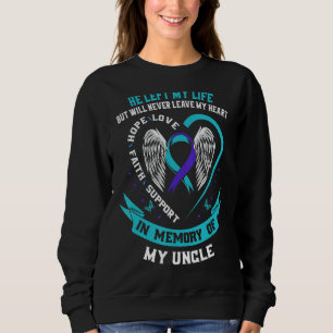 In Memory of my Uncle Suicide Awareness Loss of Lo Sweatshirt