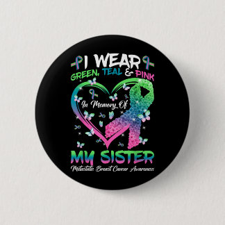 In Memory Of Sister Metastatic Breast Cancer 6 Cm Round Badge