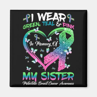 In Memory Of Sister Metastatic Breast Cancer Magnet