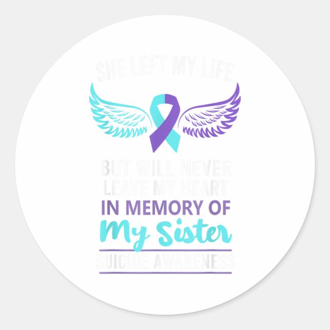 In Memory Of Sister Suicide Awareness Prevention  Classic Round Sticker (Front)