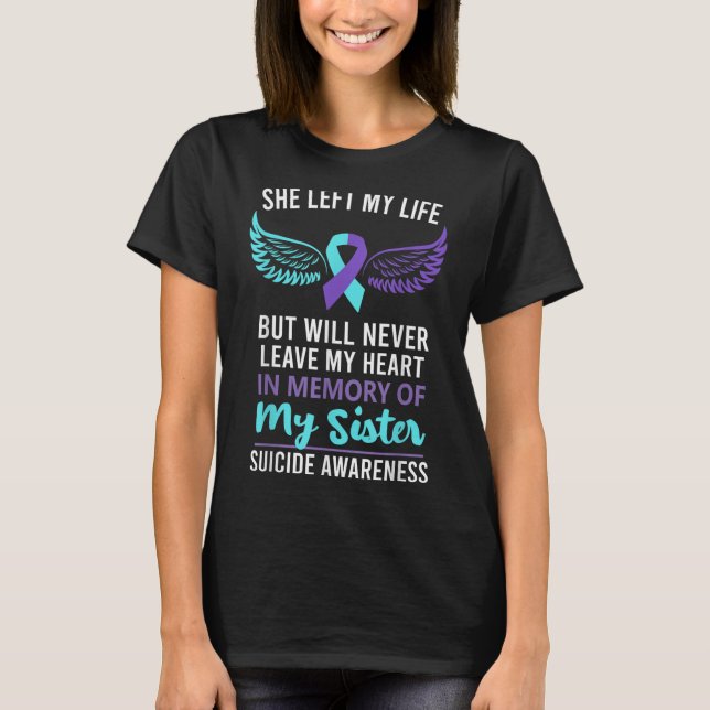 In Memory Of Sister Suicide Awareness Prevention  T-Shirt (Front)