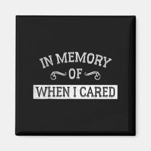 In memory of when I cared - Halloween costume Magnet
