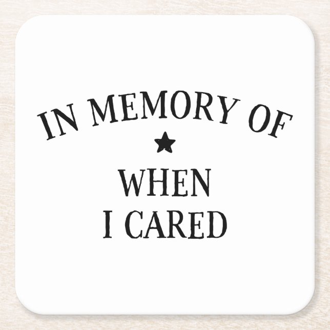 In Memory Of When I Cared Square Paper Coaster (Front)