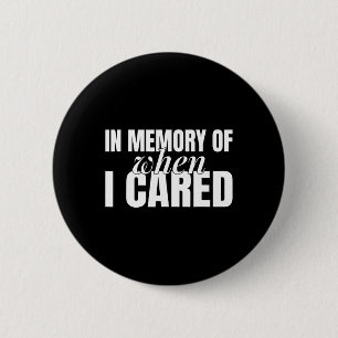 In Memory Of When I Cared Strong Women Feminist 6 Cm Round Badge