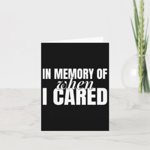 In Memory Of When I Cared Strong Women Feminist Card