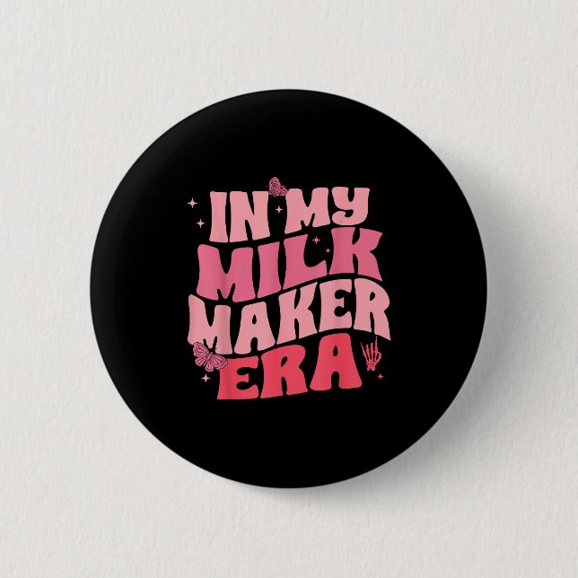 In Milk Maker Era, Breastfeeding, New Mom Costume  6 Cm Round Badge (Front)