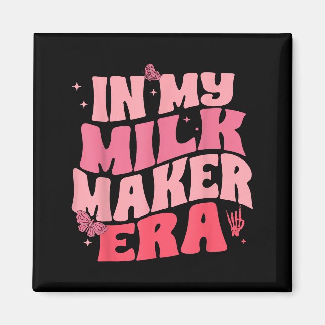 In Milk Maker Era, Breastfeeding, New Mom Costume  Magnet (Front)