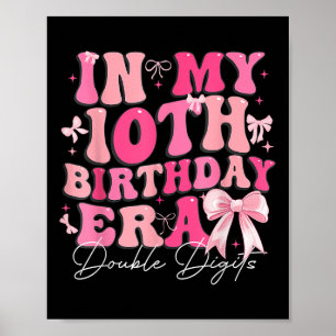 In My 10th Birthday Era Double Digits Coquette Bow Poster
