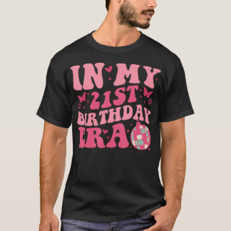 In My 21St Birthday Era Girl Boy 21 Years Old Birt T-Shirt