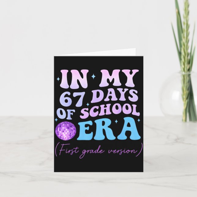 In My 67 Days Of School Era First Grade Version Di Card (Front)