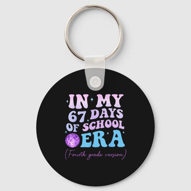 In My 67 Days Of School Era Fourth Grade Version D Key Ring (Front)