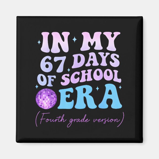 In My 67 Days Of School Era Fourth Grade Version D Magnet (Front)
