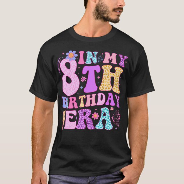In My 8Th Birthday Era Eight Bday 8 Year Old Birth T-Shirt (Front)