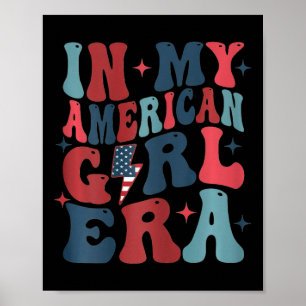 In My American Girl Era Retro 4th Of July Fourth G Poster