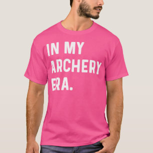 In My Archery Era Recurve Barebow Compound Bow Arr T-Shirt