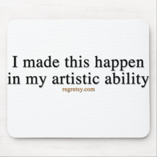 In My Artistic Ability Mouse Mat
