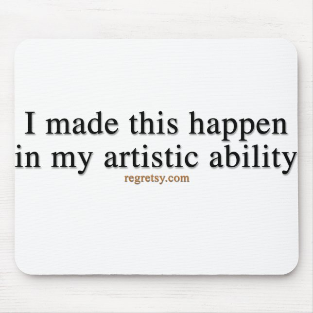 In My Artistic Ability Mouse Mat (Front)